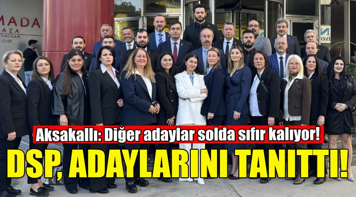 DSP, İzmir adaylarını tanıttı!