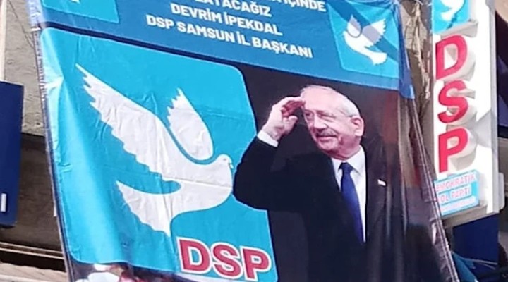 DSP il başkanlığına Kılıçdaroğlu posteri!