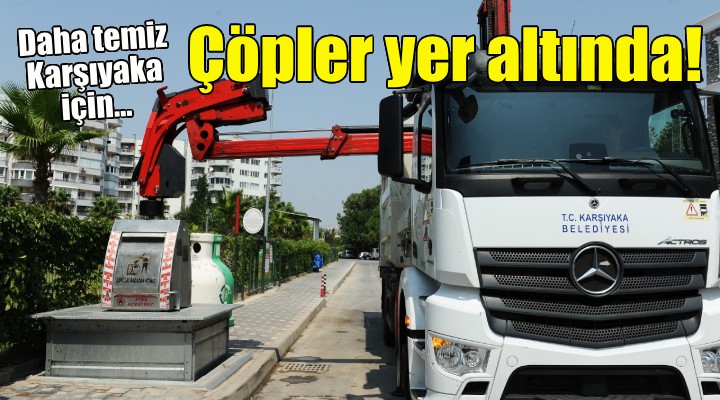 Daha temiz Karşıyaka için çöpler yer altında!