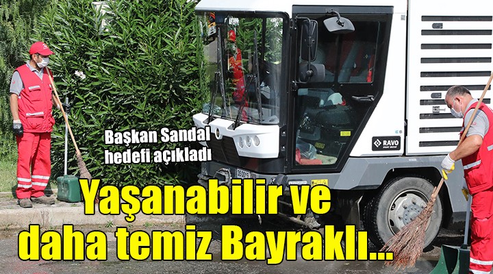 Daha temiz ve yaşanabilir Bayraklı...