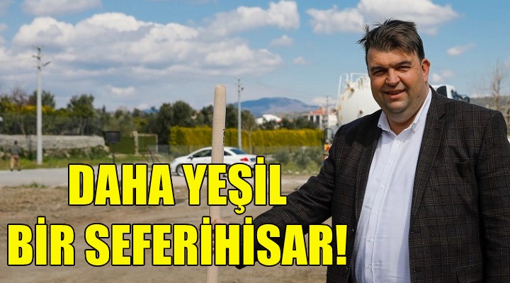 Daha yeşil bir Seferihisar!