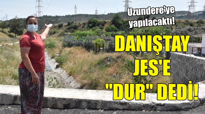 Danıştay JES e  dur  dedi!