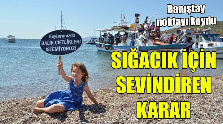 Danıştay noktayı koydu! SIĞACIK İÇİN SEVİNDİREN KARAR...