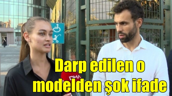 Darp edilen o modelden şok ifade!