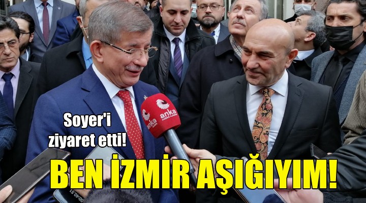 Davutoğlu: Ben İzmir aşığıyım...