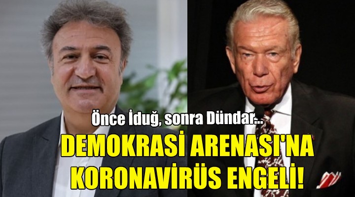 Demokrasi Arenası na koronavirüs engeli!