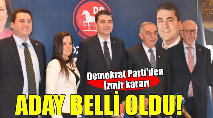 Demokrat Parti nin İzmir Büyükşehir adayı belli oldu