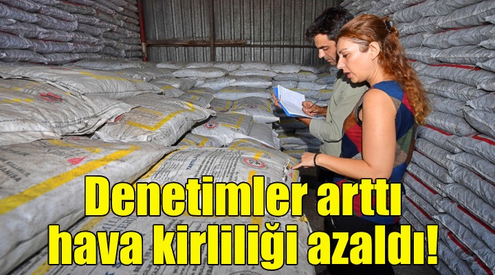 Denetimler arttı, hava kirliliği azaldı!