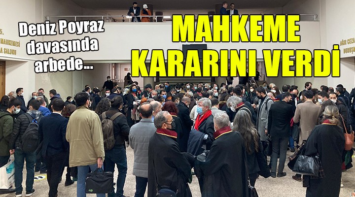 Deniz Poyraz davasında arbede... Mahkeme kararını verdi!