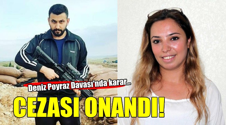 Deniz Poyraz ın katilinin cezası onandı!