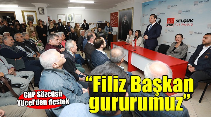 Deniz Yücel:  Filiz Başkan bizim gururumuz 