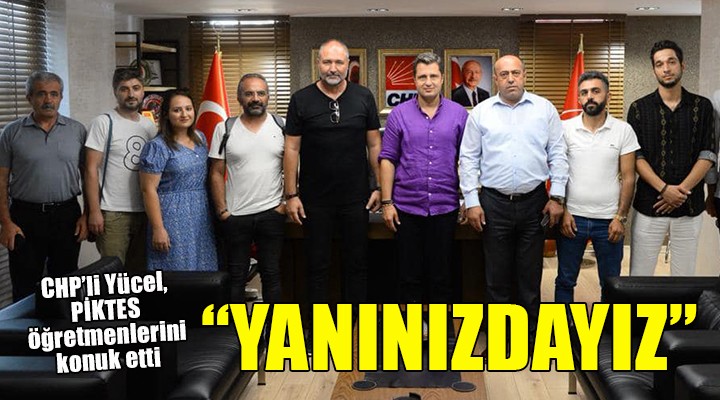 Deniz Yücel:  PİKTES öğretmenlerinin yanındayız 