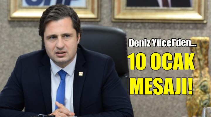 Deniz Yücel den 10 Ocak mesajı!