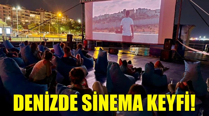 Denizde sinema keyfi!