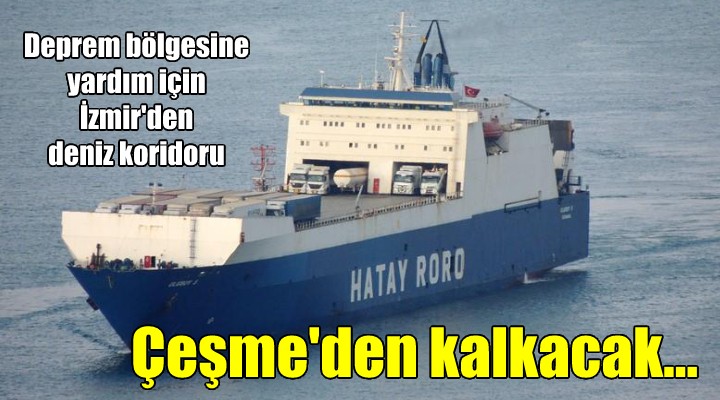 Deprem bölgesine denizden destek... Çeşme den gemi kalkacak!