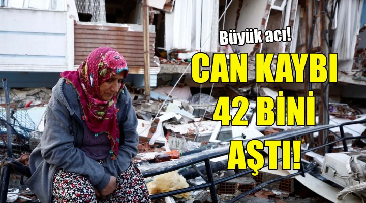 Deprem felaketinde can kaybı 42 bin 310 a yükseldi!