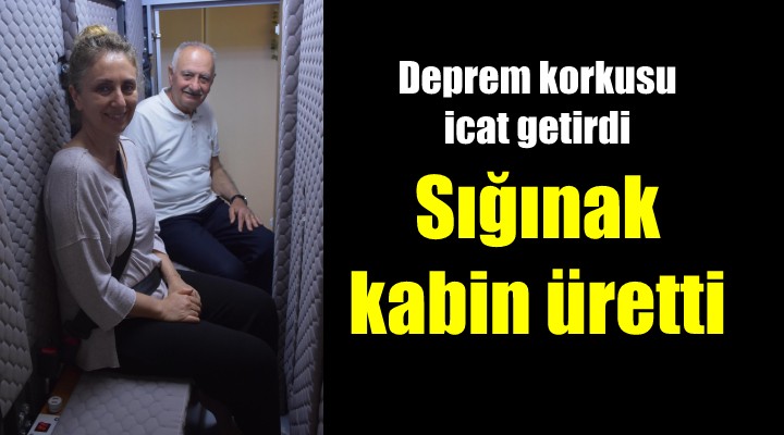 Deprem korkusuyla sığınak gibi kabin üretti