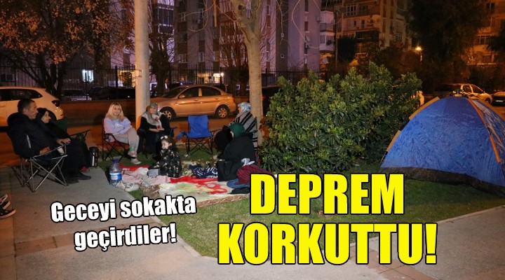 Deprem korkuttu... Geceyi sokakta geçirdiler!