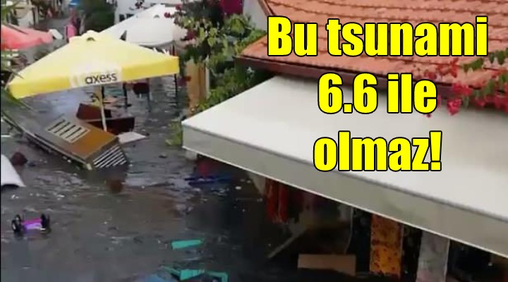 Deprem uzmanı; bu tsunami 6.6 ile olmaz!