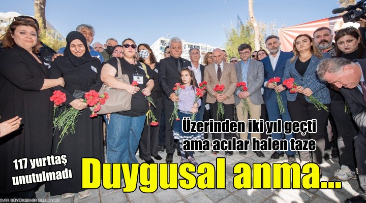 Depremde hayatını kaybeden yurttaşlara duygusal anma