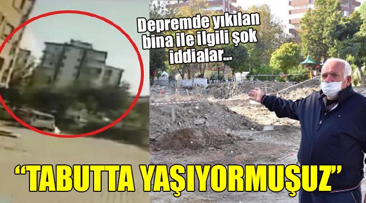 Depremde yıkılan bina ile ilgili şok iddialar... TABUTTA YAŞIYORMUŞUZ!