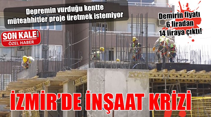 Depremin vurduğu İzmir de müteahhitler proje üretmek istemiyor!