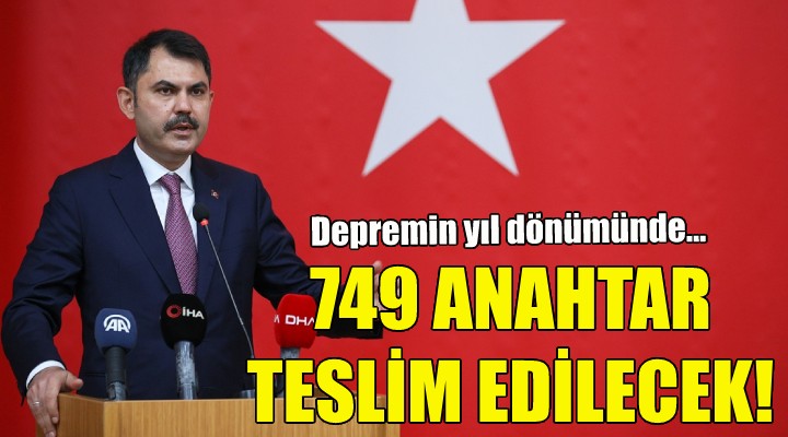 Depremin yıl dönümünde 749 anahtar teslim edilecek!