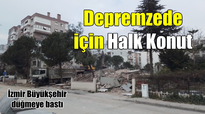 Depremzedeler için Halk Konut