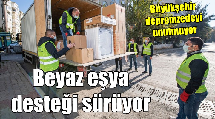 Depremzedeye beyaz eşya desteği sürüyor!