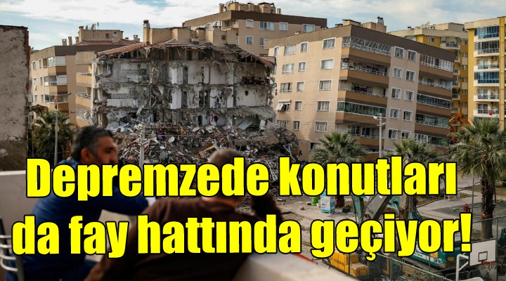 Depremzedeye yapacakları konutlar da fay hattında!