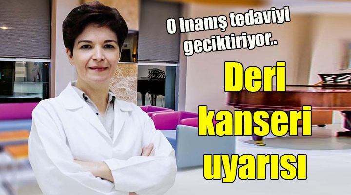 Deri kanseri uyarısı