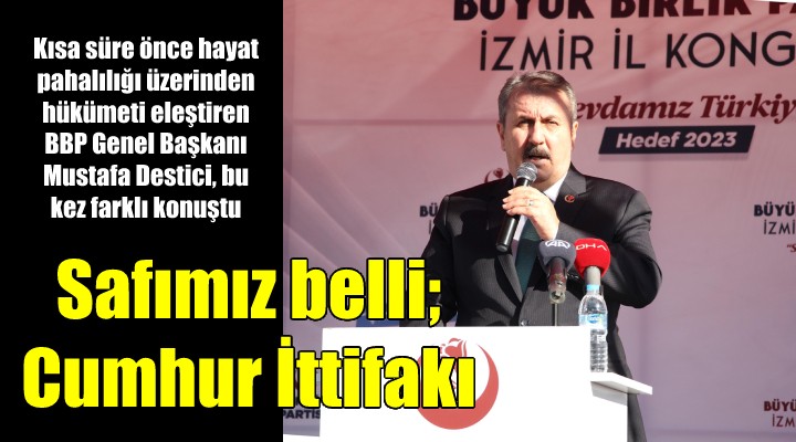 Destici, İzmir de konuştu: Safımız belli, Cumhur İttifakı nın bir bileşeniyiz!