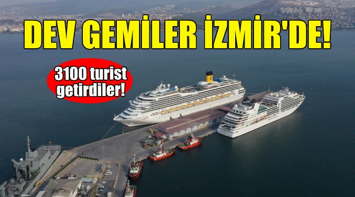 Dev gemiler İzmir e 3 bin 100 turist getirdi!