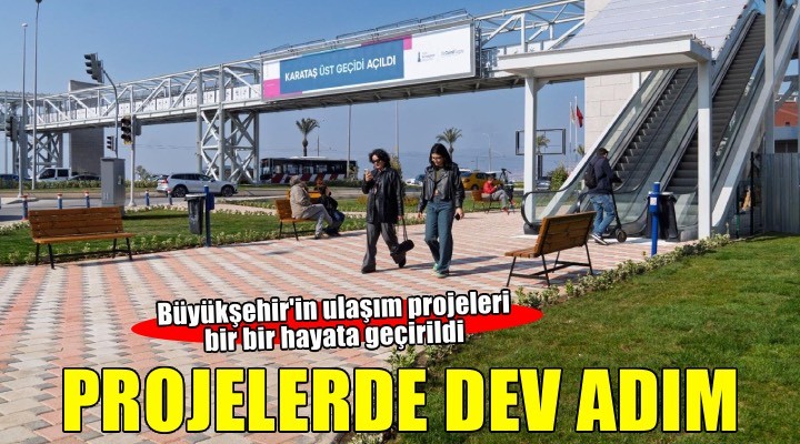 Dev ulaşım projeleri bir bir bitiyor