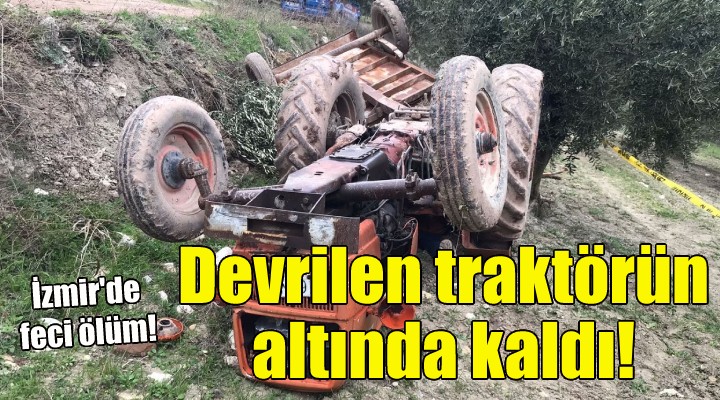 Devrilen traktörün altında can verdi!