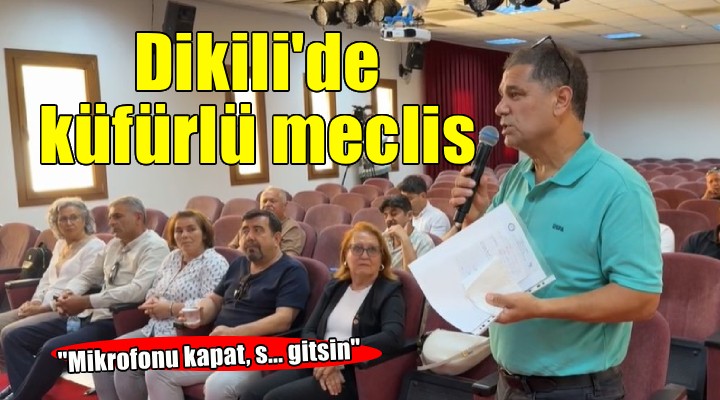 Dikili Belediye Meclisi nde küfür skandalı!