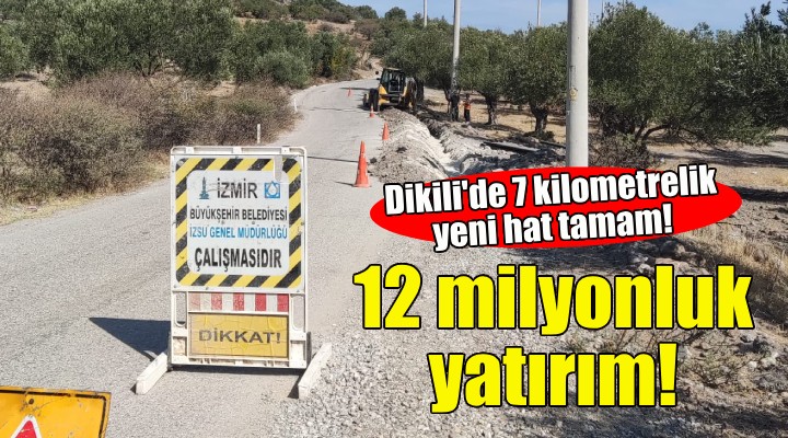 Dikili de 7 kilometrelik yeni hat tamamlandı!