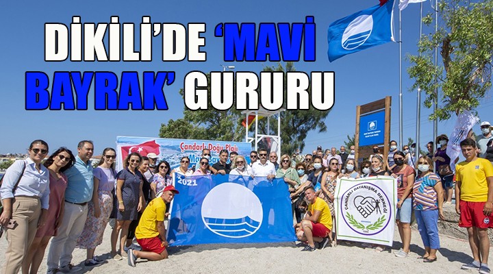 Dikili de  Mavi Bayrak  gururu...