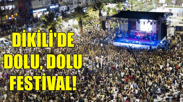 Dikili de dolu, dolu festival!