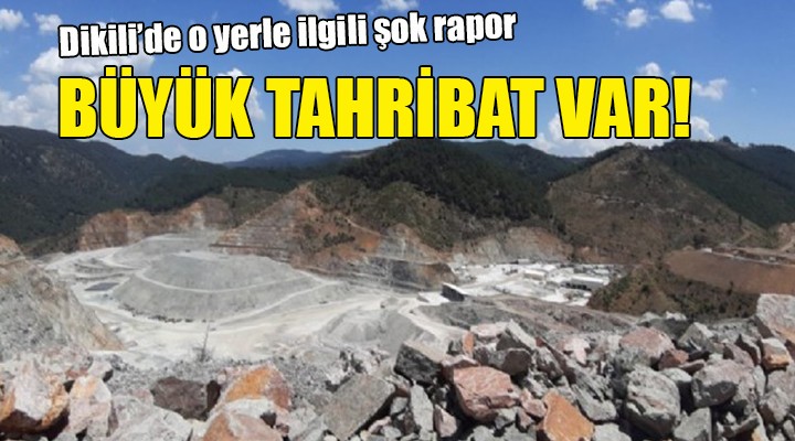 Dikili de o yerle ilgili şok rapor... BÜYÜK TAHRİBAT VAR!