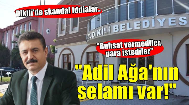 Dikili'de skandal iddialar.. ''Ruhsat vermediler, para istediler''