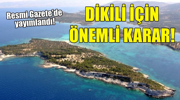 Dikili için önemli karar!