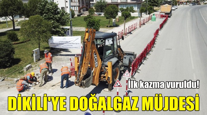 Dikili ye doğalgaz müjdesi!