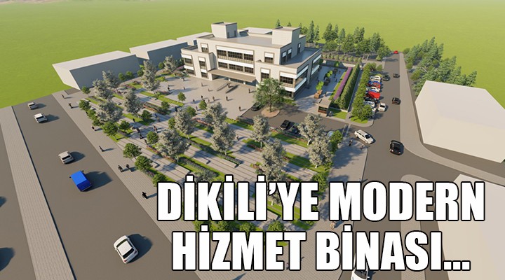 Dikili ye modern hizmet binası