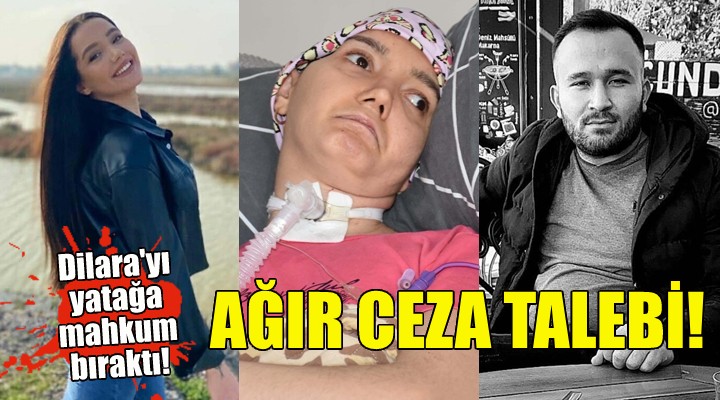 Dilarayı yatağa mahkum bıraktı... Ağır ceza talebi!