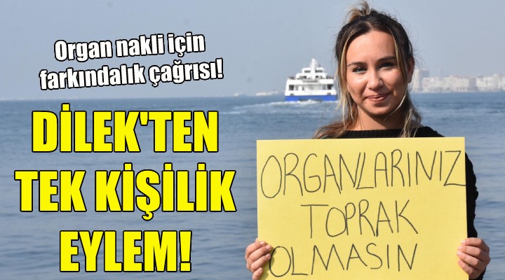 Dilek ten tek kişilik eylem!