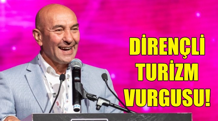 Dirençli turizm vurgusu!