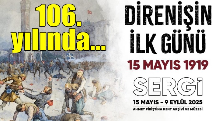 Direnişin İlk Günü 15 Mayıs 1919 sergisi APİKAM’da