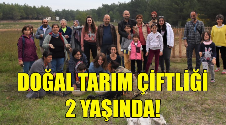 Doğal Tarım Çiftliği 2 yaşında!