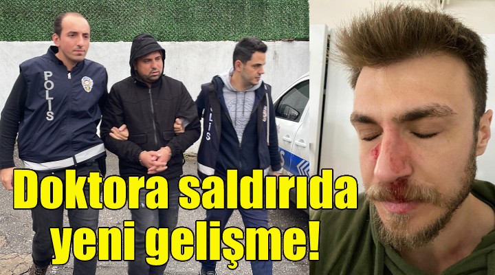 Doktora saldırıda yeni gelişme!